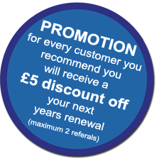 Promotion: for every customer you recommend you will recieve a £5 discount off your next years renewal